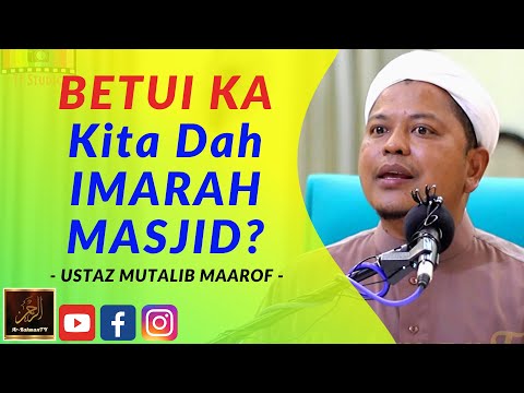 Ustaz Mutalib Maarof - BETUI KA Kita Dah IMARAH MASJID?