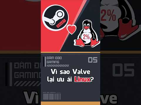 Vì sao Valve lại ưu ái Linux?