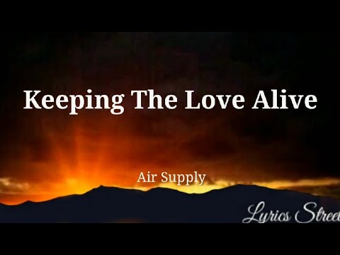 Keeping The Love Alive || Air Supply || Lyrics@lyricsstreet5409 #lyrics #lyricvideo