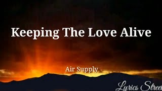 Keeping The Love Alive || Air Supply || Lyrics@lyricsstreet5409 #lyrics #lyricvideo