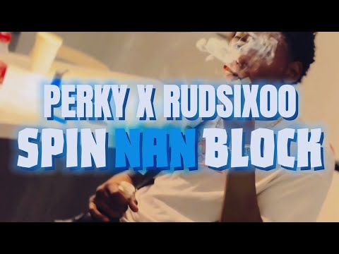 Perky x RudSix00 - Spin Nan Block (Official Video)