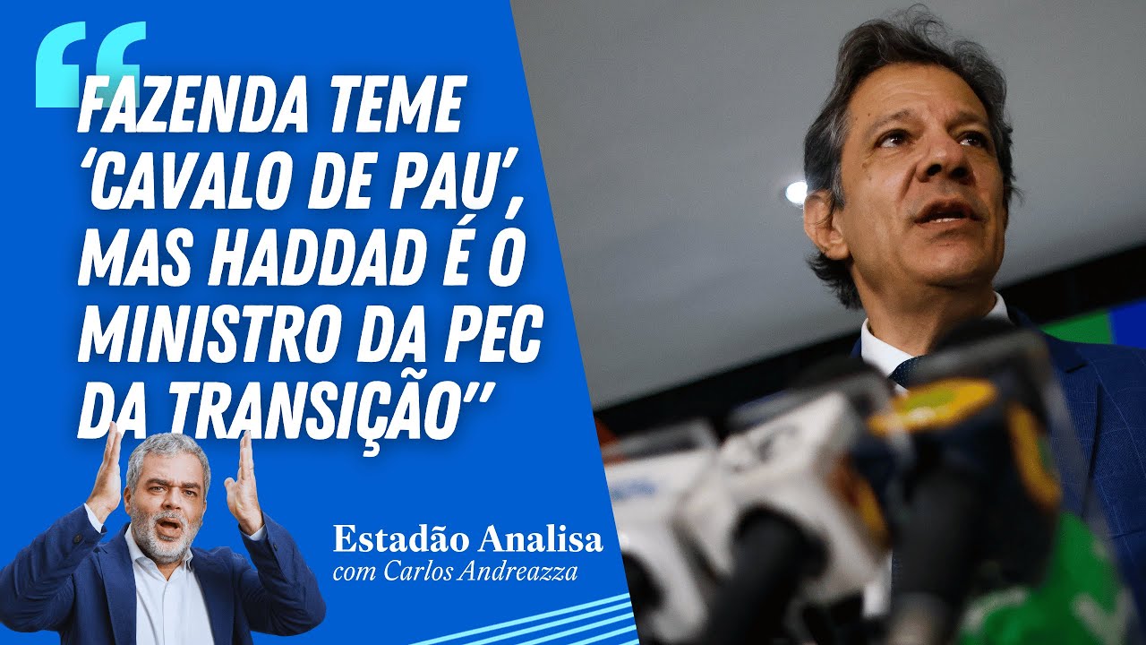 "FAZENDA teme 'cavalo de pau', mas HADDAD é o ministro da PEC da Transição" | Estadão Analisa