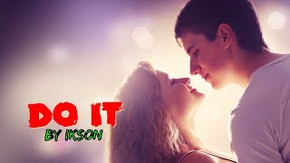 Download lagu Ikson - Do It (1 Hour Version) | Zohan Media mp3
