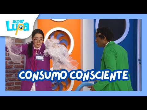 CONSUMO CONSCIENTE - SUPER LUPA