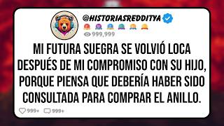 Mi Futura SUEGRA se Volvió Loca Después de Mi Compromiso con su HIJO, Porque Piensa que Debería H