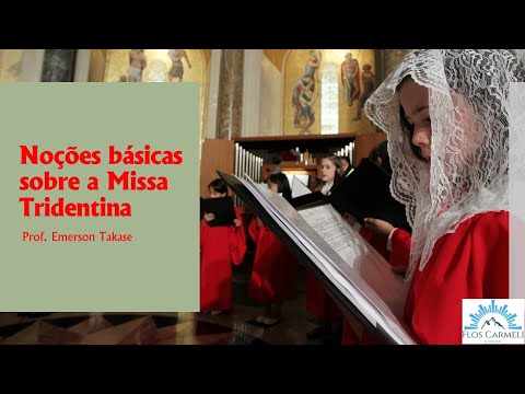 Noções sobre a Missa Tridentina - Prof. Emerson Takase