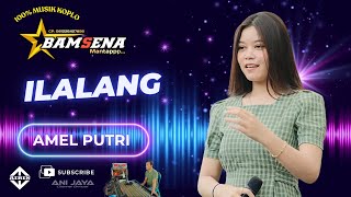 Download lagu ILALANG - AMEL PUTRI // BAMSENA MUSIC // ANIJAYA AUDIO// AIRIN DIGIMEDIA mp3