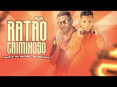 BARCA NA BATIDA, DJ MALICIA - RATÃO CRIMINOSO