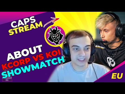 G2 Caps About KC Rekkles and KOI vs KCORP Showmatch