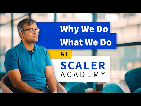 Why We Do What We Do | Scaler Academy
