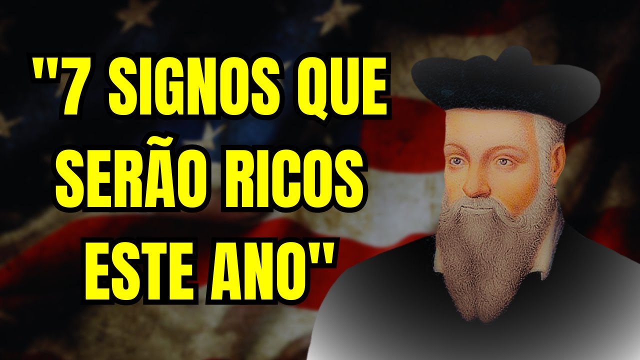 NOSTRADAMUS PREVIU QUE ESSES 7 SIGNOS DO ZODÍACO FICARÃO RICOS EM 2024