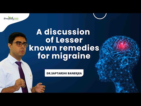A discussion of Lesser known remedies for migraine - Dr.Saptarshi Banerjea