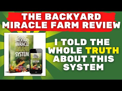 The Backyard Miracle Farm Review: I told the whole truth about The Backyard Miracle Farm [SEE NOW]