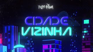 Felipe Amorim - Cidade Vizinha (Lyric Vídeo)