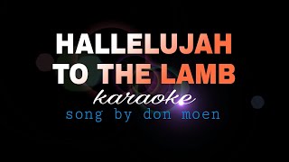 HALLELUJAH TO THE LAMB don moen karaoke