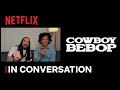 Cowboy Bebop | In Conversation with Steve Aoki & John Cho | Netflix