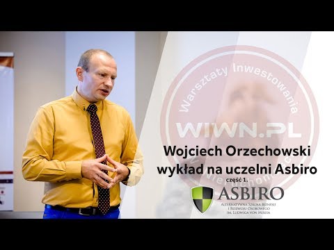 Jak zarabiać na nieruchomościach? Uczelnia Asbiro - Wojciech Orzechowski