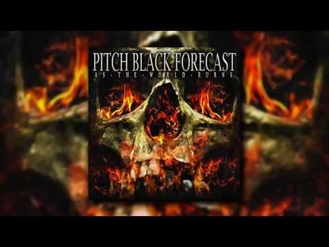 Pitch Black Forecast – As the World Burns (2014)