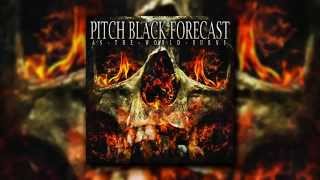 Pitch Black Forecast – As the World Burns (2014)