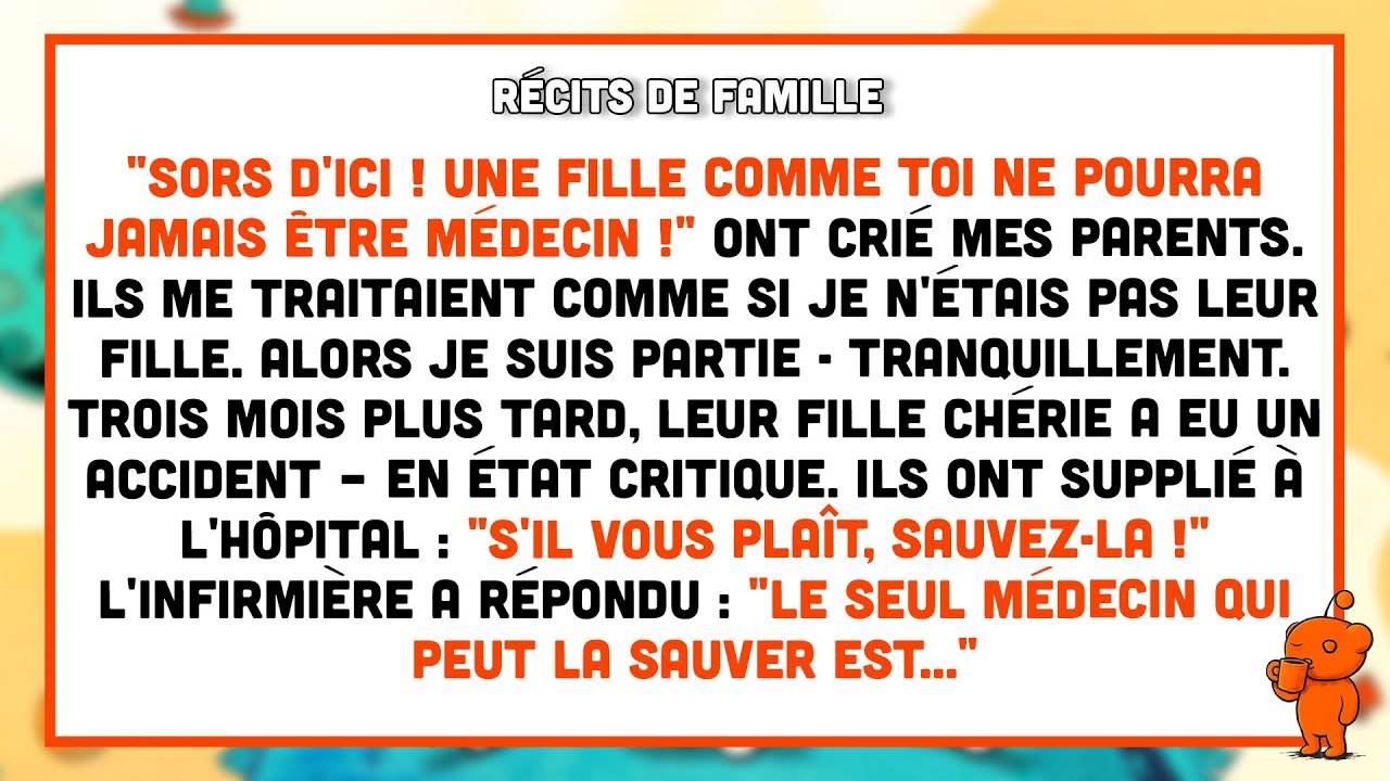 Mes PARENTS ont crié "SORS D'ICI ! Une fille comme toi ne peut pas être médecin !" Puis,...