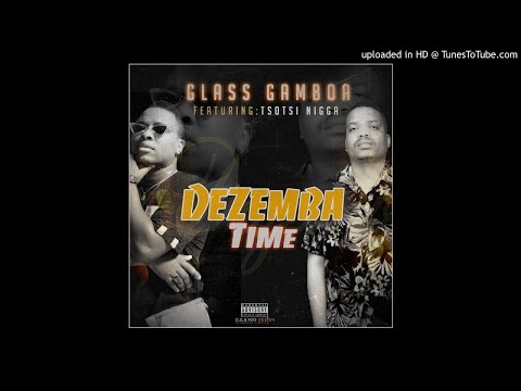 Glass Gamboa Ft. Mano Tsotsi - Dezemba time (2020) [Moz Mix s9]