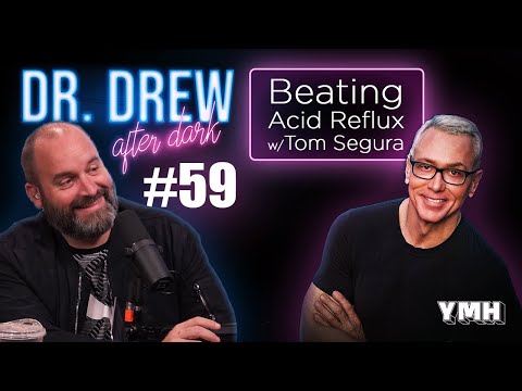Ep. 59 Beating Acid Reflux + Live Calls w/ Tom Segura | Dr. Drew After Dark