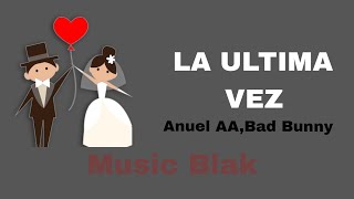 Anuel AA,Bad Bunny - La Ultima Vez