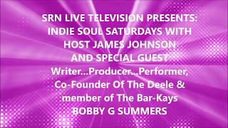 Indie Soul Saturdays with James Johnson and Special Guest Bobby G Summers