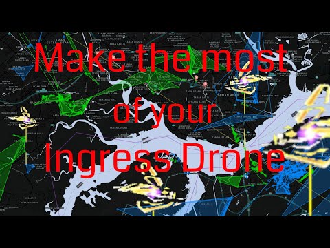 Ingress | Make the Most of your Ingress Drone
