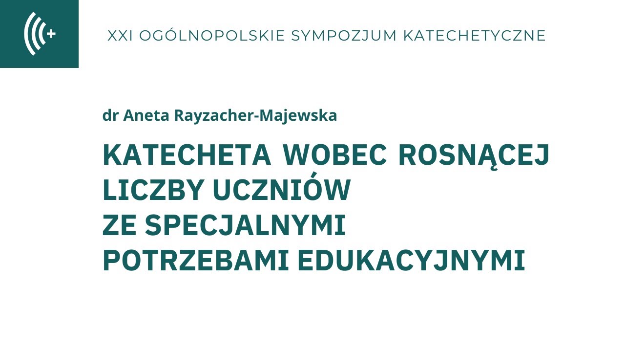 Katecheta wobec rosnącej liczby uczniów ze specjalnymi potrzebami edukacyjnymi - dr Aneta Rayzacher-Majewska
