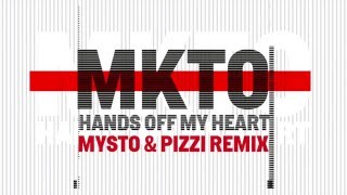 MKTO - Hands Off My Heart (Mysto &amp; Pizzi Remix) - Available Now