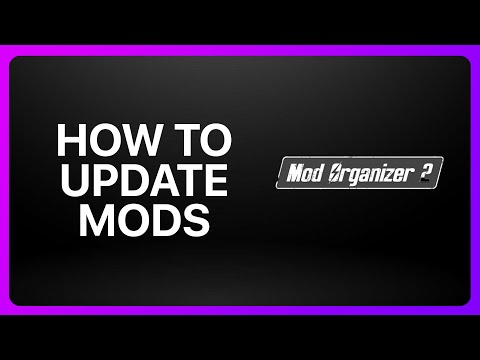 How To Update Mods In Mod Organizer 2 Tutorial