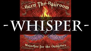 Burn The Ballroom  - Whisper (HQ Audio)