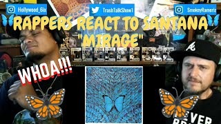 Rappers React To Santana &quot;Mirage&quot;!!!