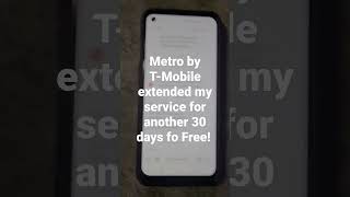 Metro by T-Mobile extended my service for another 30 days fo Free!