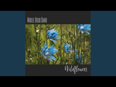 Wildflowers - Mikele Buck Band