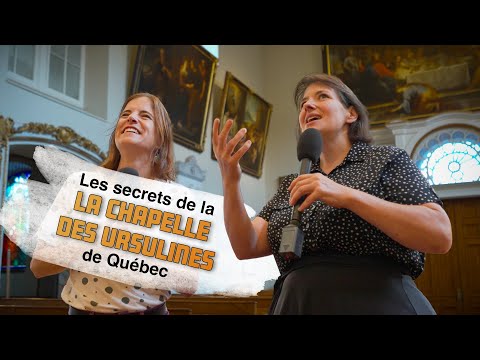 Les secrets de la chapelle des Ursulines de Québec