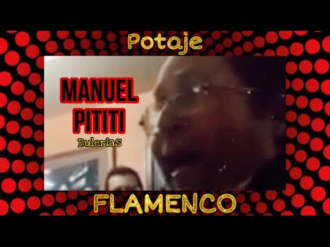 MANUEL PITITI | BULERÍAS | CANTE FLAMENCO | CANTE PURO | BULERÍA | BULERÍAS AL GOLPE