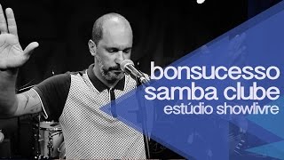 Bonsucesso Samba Clube no Estúdio Showlivre - apresentação na íntegra