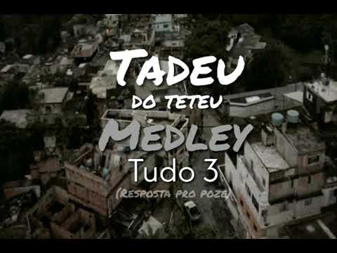 MC Tadeu do Teteu - Medley Tudo 3 (Resposta pro MC Poze) DJ Rodjhay