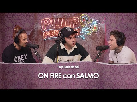 On Fire con Salmo | Pulp Podcast #23