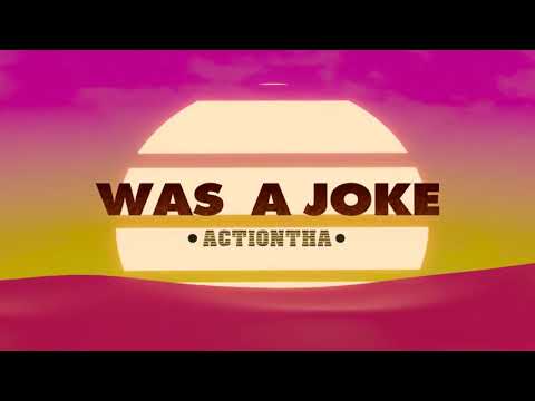 ACTIONTHA - Was A Joke (Official Lyric Video)
