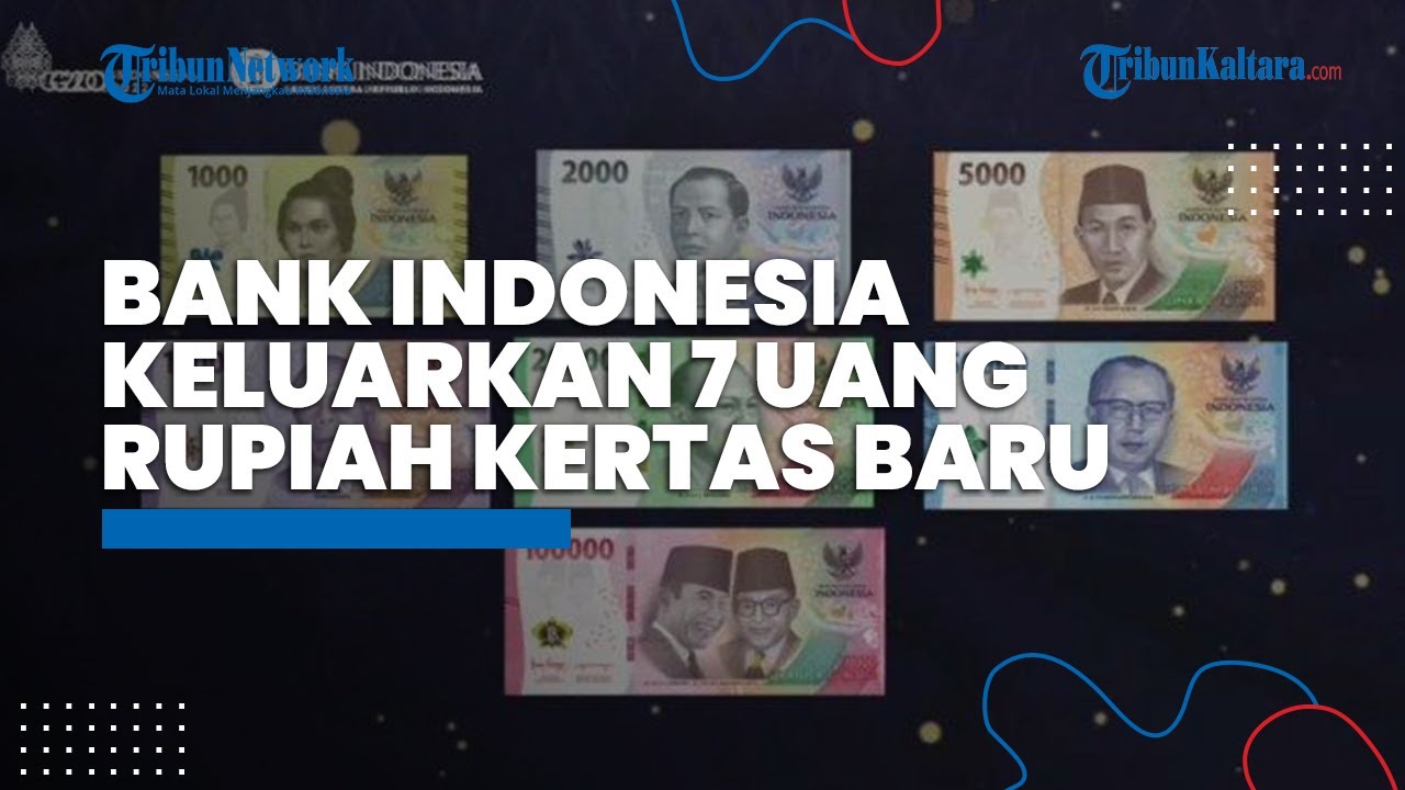 Bank Indonesia Keluarkan 7 Pecahan Uang Kertas Baru: Uang Pecahan Lama