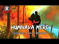 Humnava Mere [Slowed + Cave + Reverb] | Lofi Mix | Female Version | Rmusic | 2021