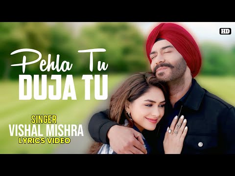 Pehla Tu Duja Tu Lyrics - Vishal Mishra | Son Of Sardaar 2 | Jaani | Ajay Devgn | Mrunal Thakur