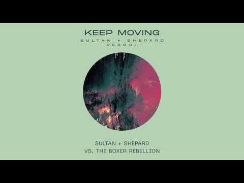 Sultan + Shepard vs. The Boxer Rebellion - Keep Moving (Sultan + Shepard Reboot) (Preview) // Dec 13