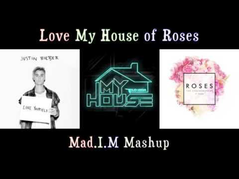 Justin Bieber vs Flo Rida vs Chainsmokers - Love My House of Roses