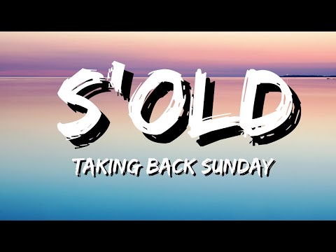 Taking Back Sunday - S'old (Lyrics)