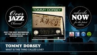Tommy Dorsey - What Is This Thing Called Love (1941)