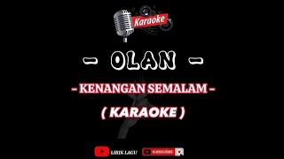 Download lagu Kenangan semalam | Olan | karaoke versi 2023 mp3